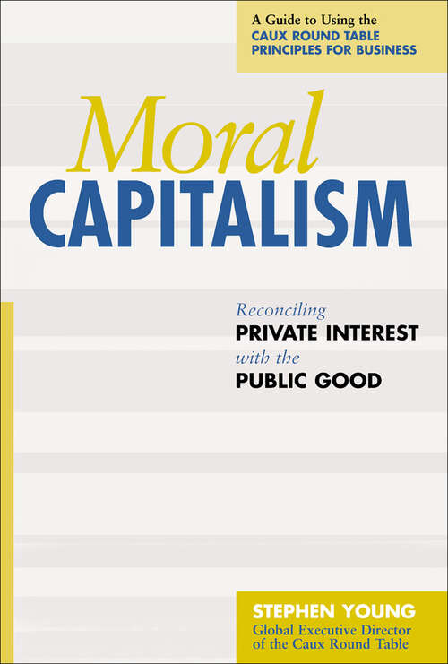 Book cover of Moral Capitalism: Reconciling Private Interest with the Public Good