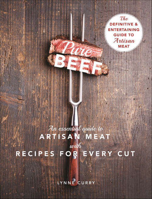 Book cover of Pure Beef: An Essential Guide to Artisan Meat with Recipes for Every Cut