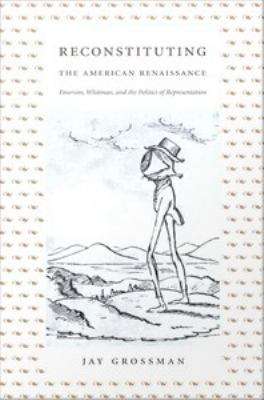 Book cover of Reconstituting the American Renaissance: Emerson, Whitman, and the Politics of Representation