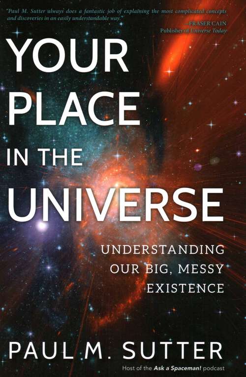 Book cover of Your Place in the Universe: Understanding Our Big, Messy Existence