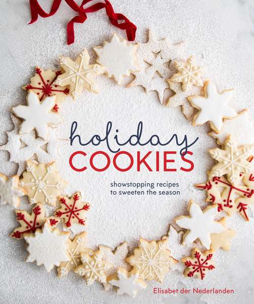 Book cover of Holiday Cookies: Showstopping Recipes to Sweeten the Season