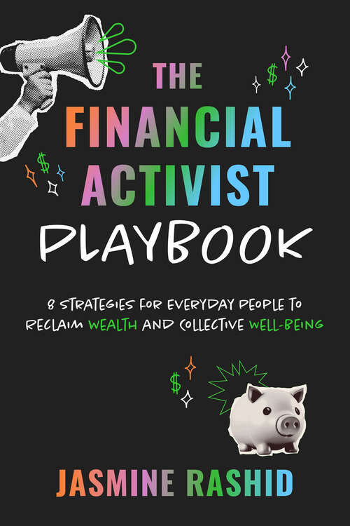 Book cover of The Financial Activist Playbook: 8 Strategies for Everyday People to Reclaim Wealth and Collective Well-Being (1)