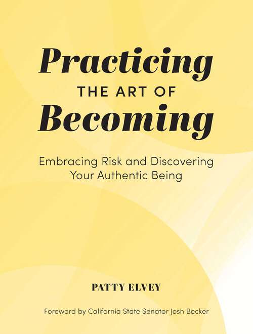 Book cover of Practicing the Art of Becoming: Embracing Risk and Discovering Your Authentic Being