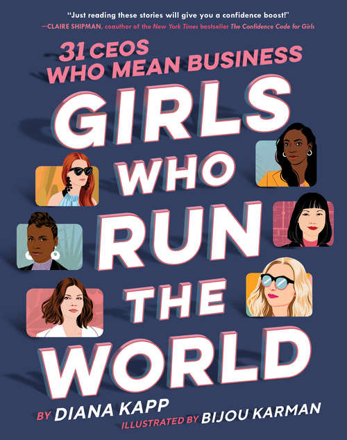 Book cover of Girls Who Run the World: 31 Ceos Who Mean Business