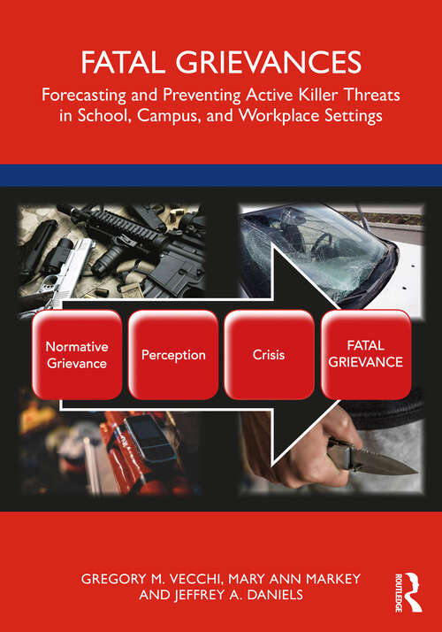 Book cover of Fatal Grievances: Forecasting and Preventing Active Killer Threats in School, Campus, and Workplace Settings