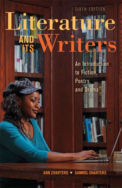 Book cover of Literature and Its Writers: A Compact Introduction to Fiction, Poetry, and Drama