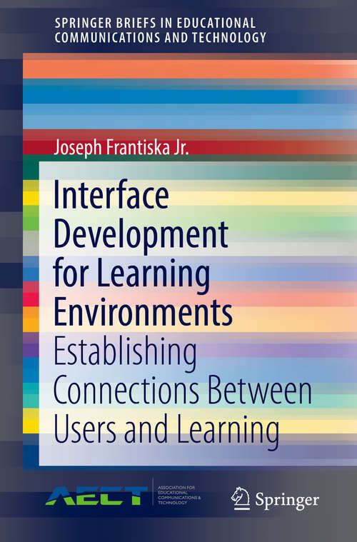 Book cover of Interface Development for Learning Environments: Establishing Connections Between Users and Learning (1st ed. 2019) (SpringerBriefs in Educational Communications and Technology)
