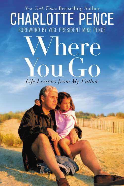 Book cover of Where You Go: Life Lessons from My Father