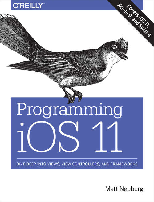 Book cover of Programming iOS 11: Dive Deep into Views, View Controllers, and Frameworks