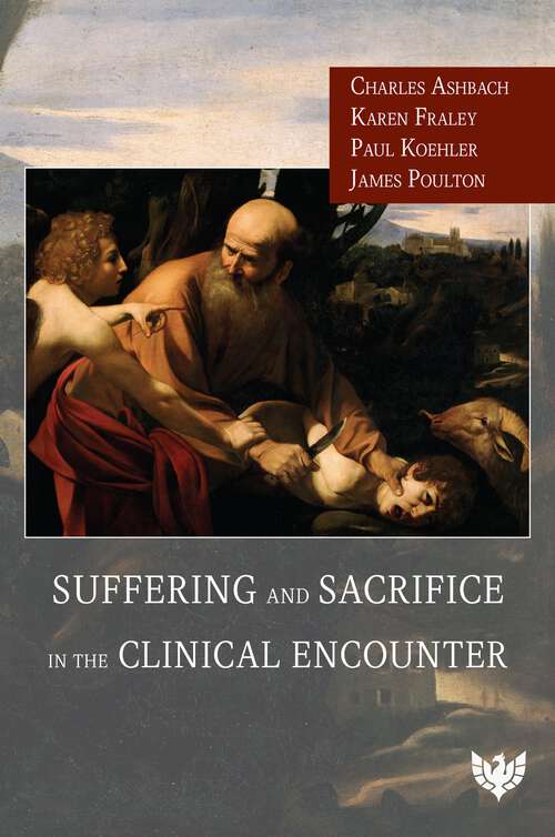 Book cover of Suffering and Sacrifice in the Clinical Encounter