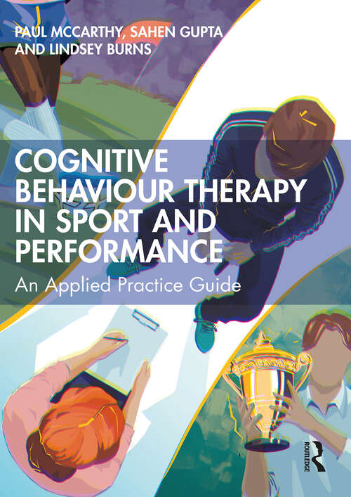 Book cover of Cognitive Behaviour Therapy in Sport and Performance: An Applied Practice Guide