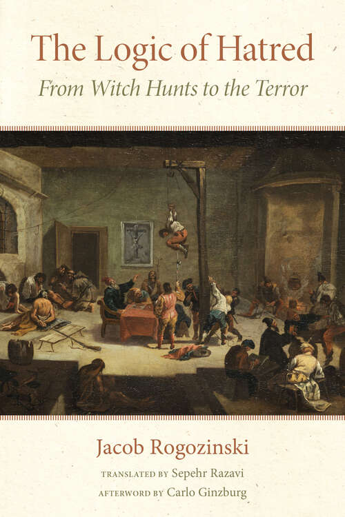 Book cover of The Logic of Hatred: From Witch Hunts to the Terror (1)