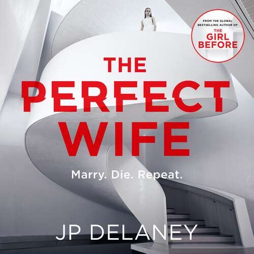 Book cover of The Perfect Wife: The unique and explosive new thriller from the globally bestselling author of The Girl Before