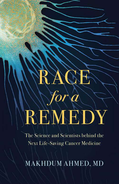 Book cover of Race for a Remedy: The Science and Scientists behind the Next Life-Saving Cancer Medicine