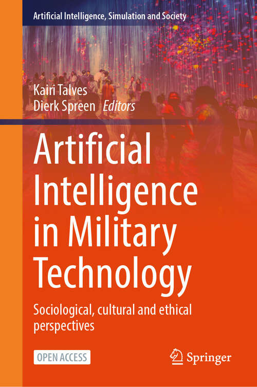 Book cover of Artificial Intelligence in Military Technology: Sociological, cultural and ethical perspectives (Artificial Intelligence, Simulation and Society #192)
