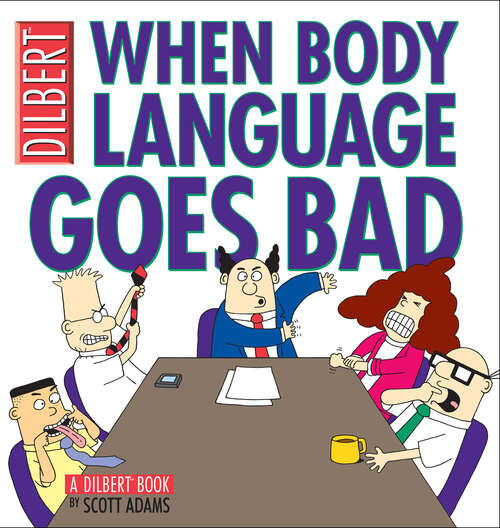 When Body Language Goes Bad: A Dilbert Book (Dilbert Ser. #21)