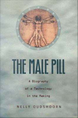 Book cover of The Male Pill: A Biography of a Technology in the Making