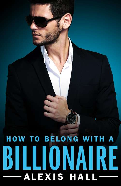 Book cover of How to Belong with a Billionaire (Arden St. Ives #3)