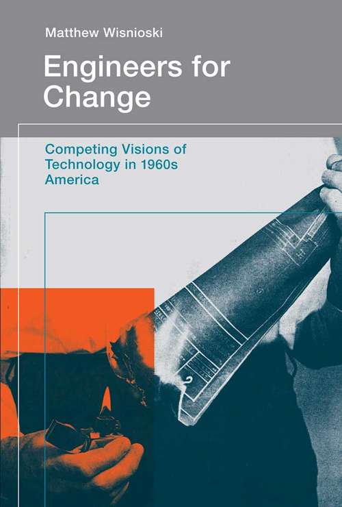 Book cover of Engineers for Change: Competing Visions of Technology in 1960s America