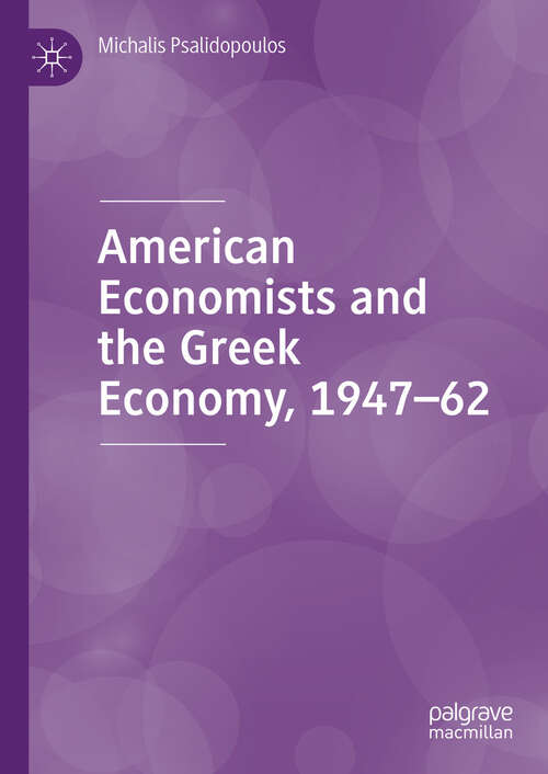 Book cover of American Economists and the Greek Economy, 1947-62
