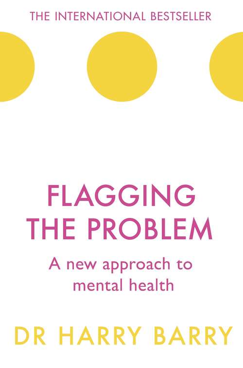 Book cover of Flagging the Problem: A new approach to mental health