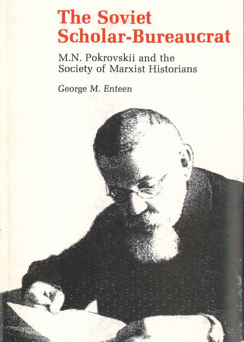 Book cover of The Soviet Scholar-Bureaucrat: M. N. Pokrovskii and the Society of Marxist Historians (G - Reference, Information and Interdisciplinary Subjects)