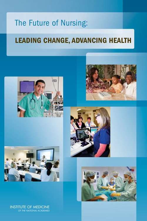Book cover of The Future of Nursing: Leading Change, Advancing Health