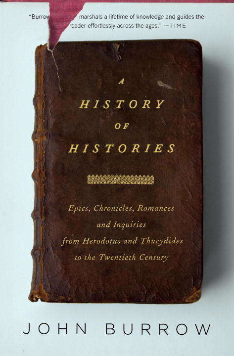 A History of Histories: Epics, Chronicles, and Inquiries from Herodotus and Thucydides to the Twentieth Century