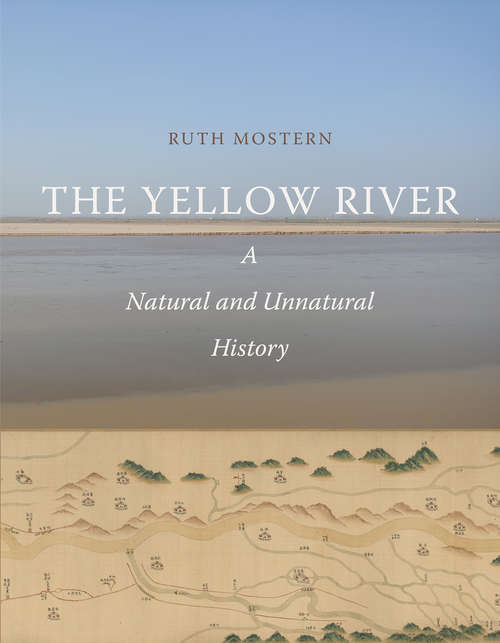 The Yellow River: A Natural and Unnatural History (Yale Agrarian Studies Series)