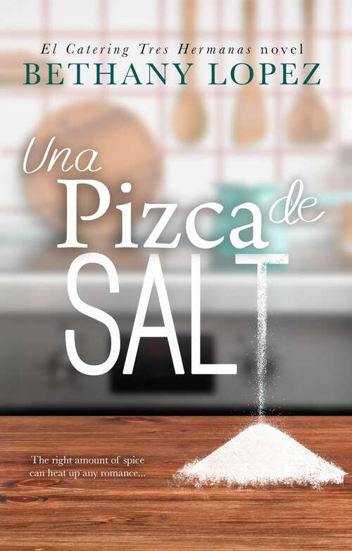 Book cover of Una pizca de sal (El catering Tres hermanas #1)