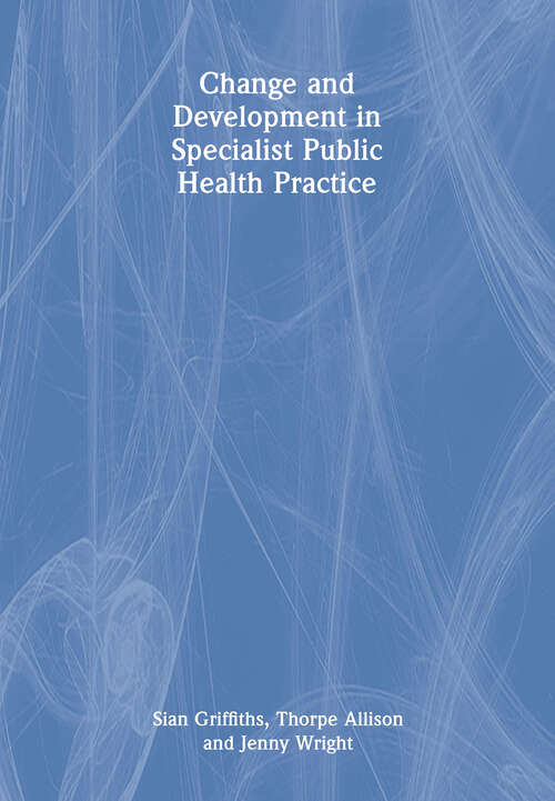 Change and Development in Specialist Public Health Practice: Leadership, Partnership and Delivery