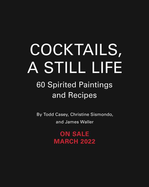 Book cover of Cocktails, A Still Life: 60 Spirited Paintings & Recipes