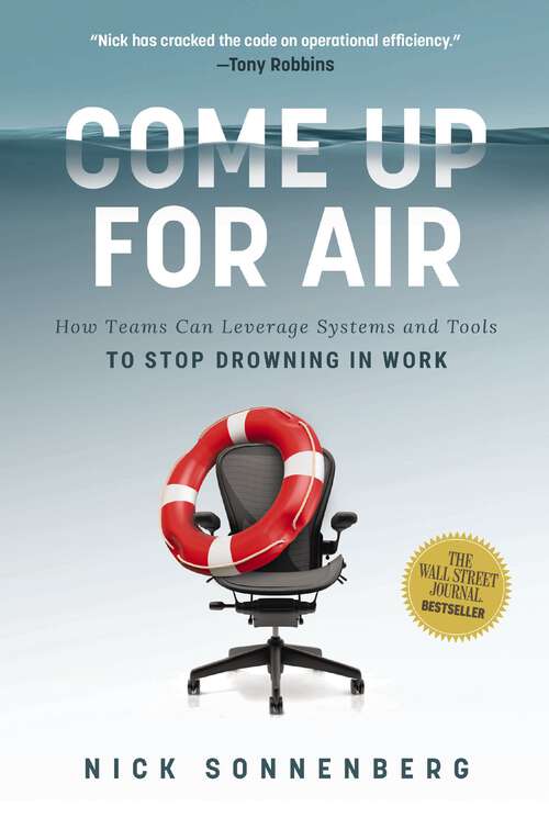 Book cover of Come Up for Air: How Teams Can Leverage Systems and Tools to Stop Drowning in Work