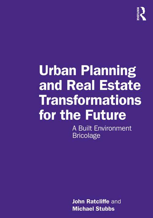 Book cover of Urban Planning and Real Estate Transformations for the Future: A Built Environment Bricolage