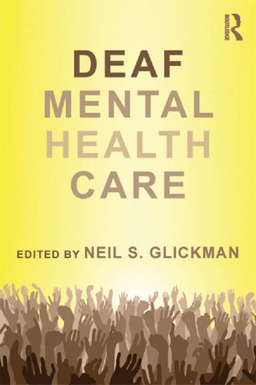 Deaf Mental Health Care: A Culturally Affirmative Approach (Counseling and Psychotherapy)