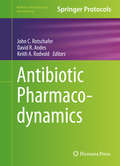 Antibiotic Pharmacodynamics (Methods in Pharmacology and Toxicology)