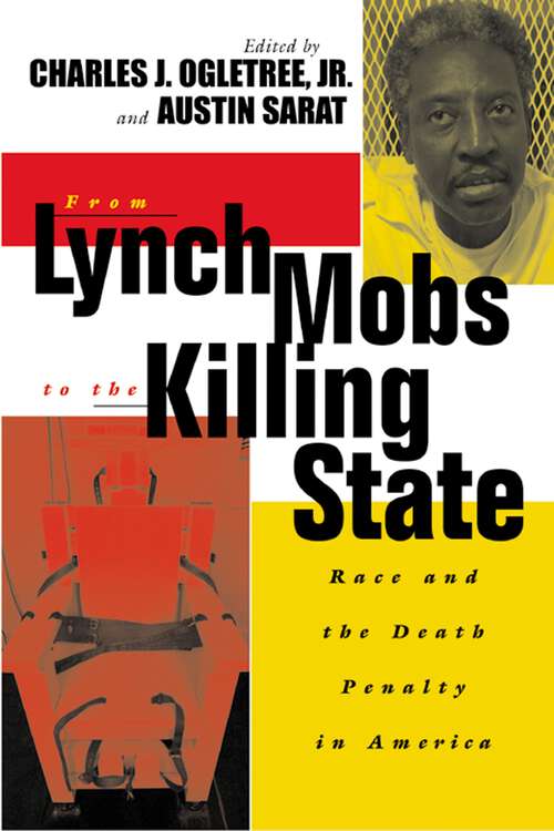 Book cover of From Lynch Mobs to the Killing State: Race and the Death Penalty in America (The Charles Hamilton Houston Institute Series on Race and Justice #6)