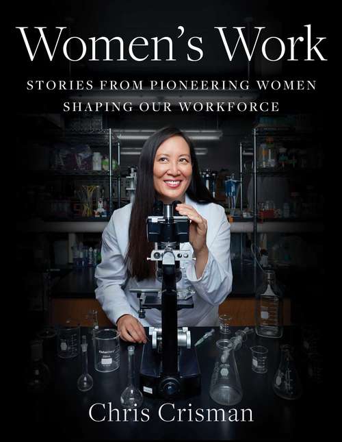 Book cover of Women's Work: Stories from Pioneering Women Shaping Our Workforce