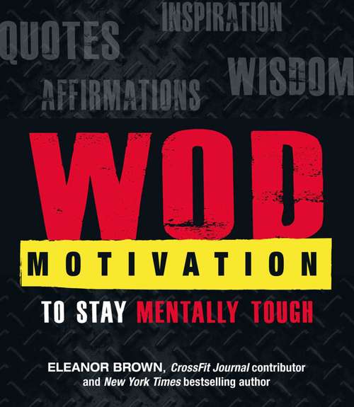 Book cover of WOD Motivation: Quotes, Inspiration, Affirmations, and Wisdom to Stay Mentally Tough