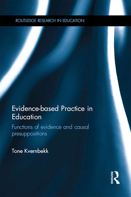 Book cover of Evidence-based Practice in Education: Functions of evidence and causal presuppositions (Routledge Research in Education)