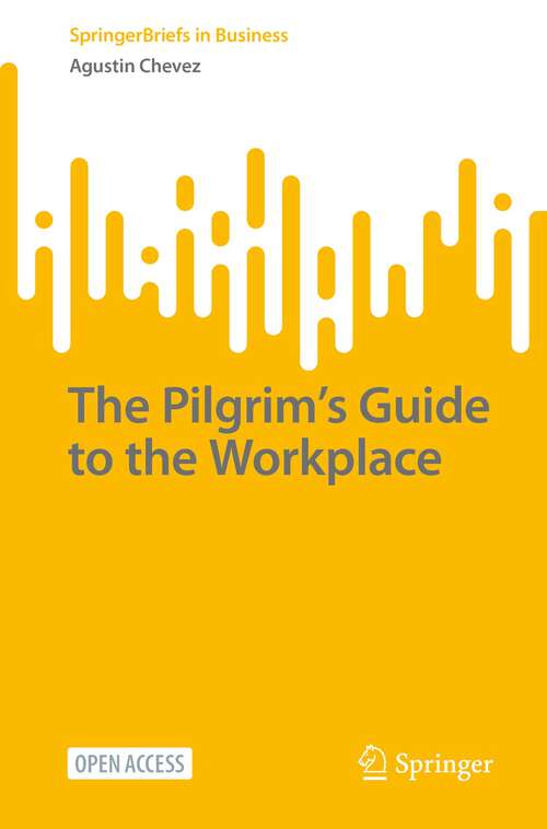 Book cover of The Pilgrim’s Guide to the Workplace (1st ed. 2022) (SpringerBriefs in Business)
