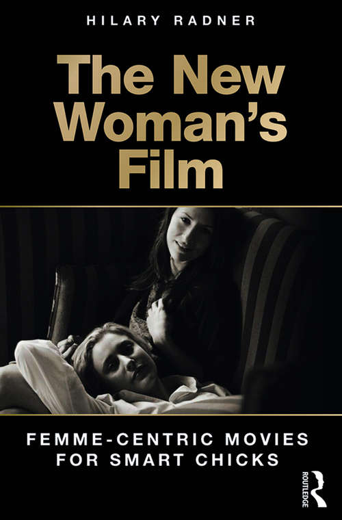 Book cover of The New Woman's Film: Femme-centric Movies for Smart Chicks