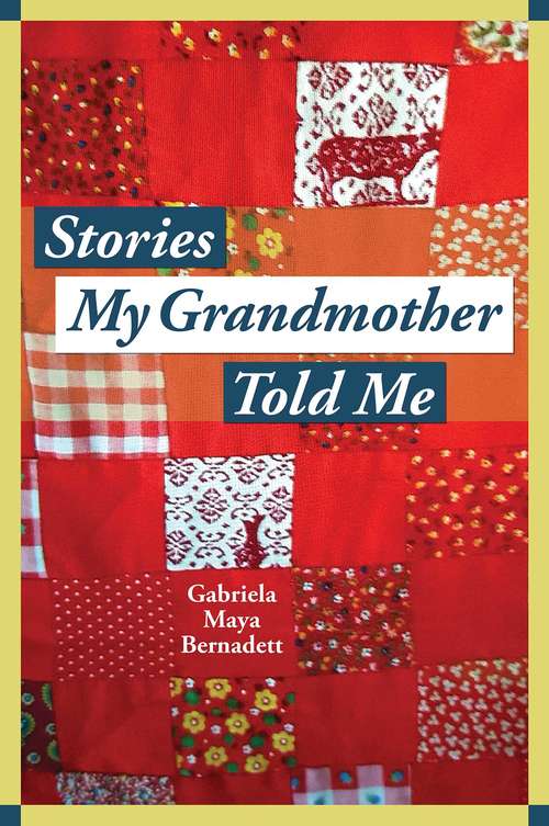Book cover of Stories My Grandmother Told Me: A multicultural journey from Harlem to Tohono O'dham
