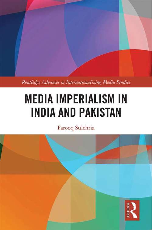 Book cover of Media Imperialism in India and Pakistan (Routledge Advances in Internationalizing Media Studies)