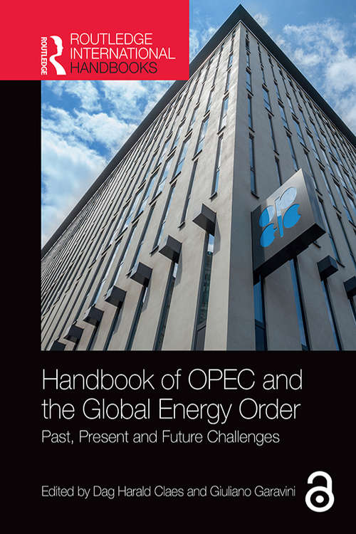 Book cover of Handbook of OPEC and the Global Energy Order: Past, Present and Future Challenges (Routledge International Handbooks)