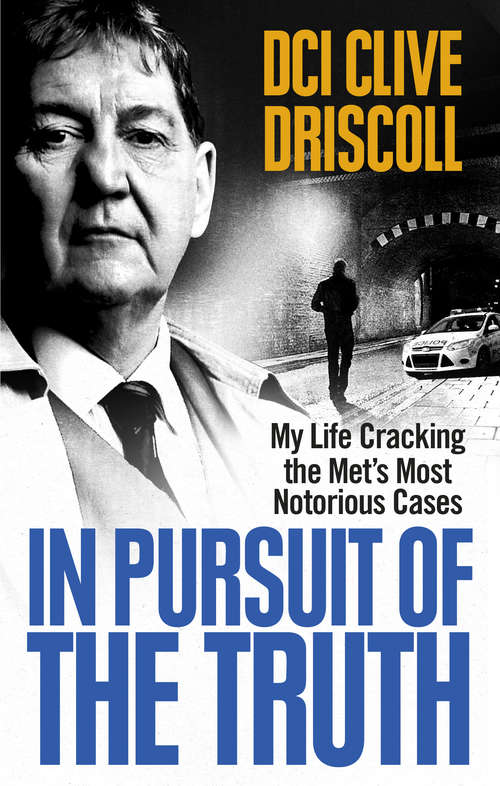 Book cover of In Pursuit of the Truth: My life cracking the Met’s most notorious cases (subject of the ITV series, Stephen)