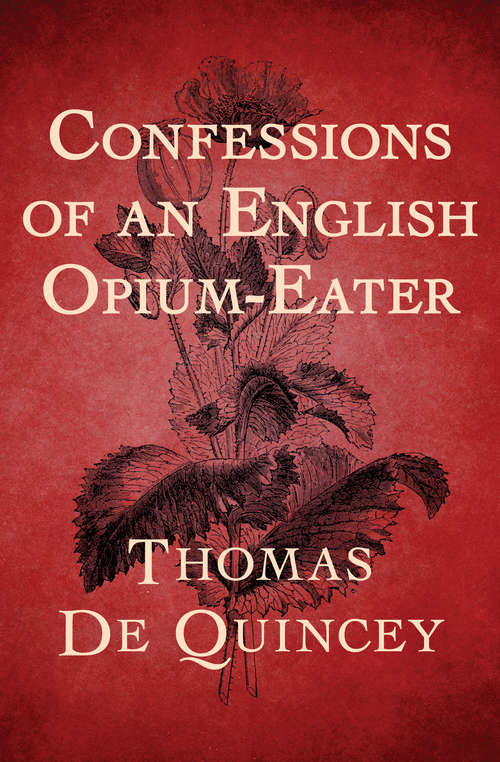 Book cover of Confessions of an English Opium-Eater: And Suspiria De Profundis - Primary Source Edition (Digital Original)