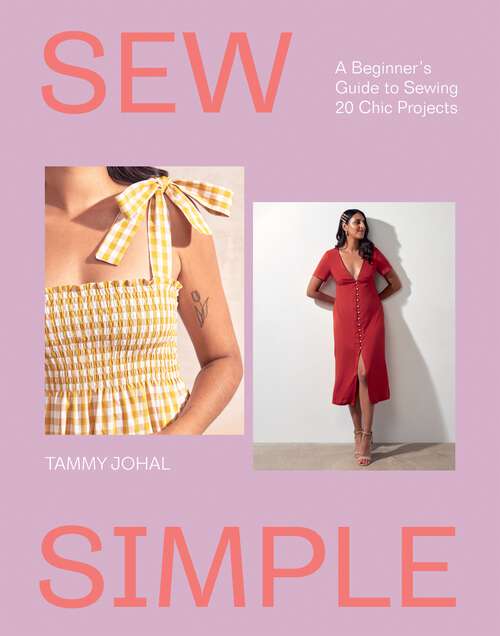 Book cover of Sew Simple: A Beginner’s Guide to Sewing 20 Chic Projects