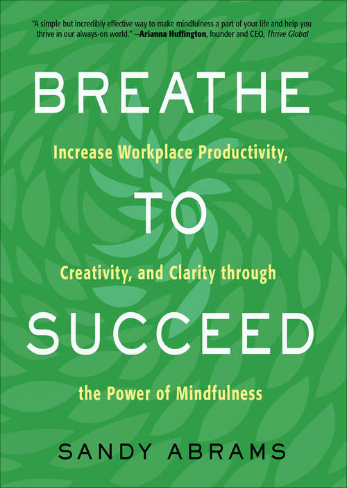 Book cover of Breathe to Succeed: Increase Workplace Productivity, Creativity, and Clarity through the Power of Mindfulness