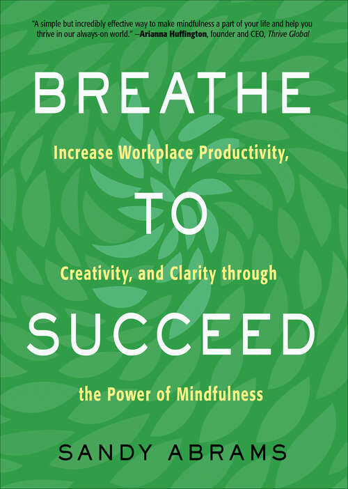 Book cover of Breathe To Succeed: Increase Workplace Productivity, Creativity, and Clarity through the Power of Mindfulness